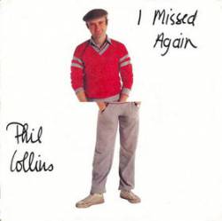 Phil Collins : I Missed Again